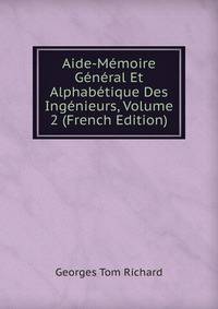 Aide-Memoire General Et Alphabetique Des Ingenieurs, Volume 2 (French Edition)