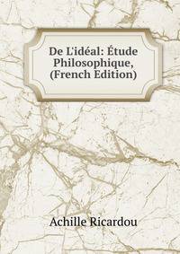 De L'id?al: ?tude Philosophique, (French Edition)