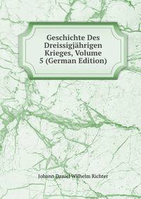 Geschichte Des Dreissigjahrigen Krieges, Volume 5 (German Edition)