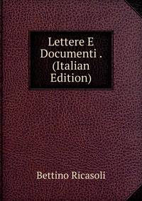 Lettere E Documenti . (Italian Edition)