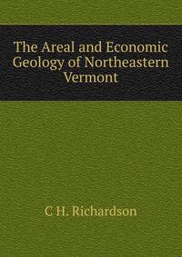 The Areal and Economic Geology of Northeastern Vermont