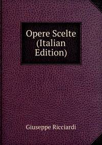 Opere Scelte (Italian Edition)