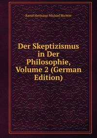 Der Skeptizismus in Der Philosophie, Volume 2 (German Edition)