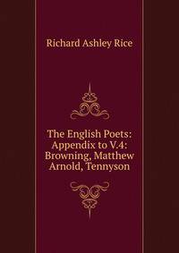 The English Poets: Appendix to V.4: Browning, Matthew Arnold, Tennyson