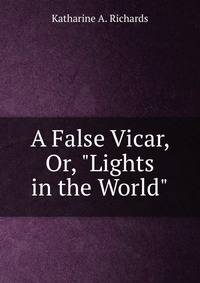 A False Vicar, Or, "Lights in the World"