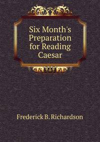 Six Month's Preparation for Reading Caesar