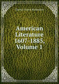American Literature 1607-1885, Volume 1
