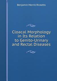 Cloacal Morphology in Its Relation to Genito-Urinary and Rectal Diseases