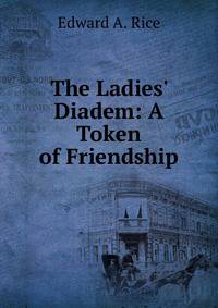The Ladies' Diadem: A Token of Friendship