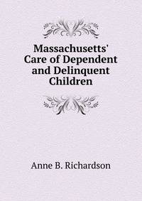 Massachusetts' Care of Dependent and Delinquent Children