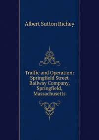 Traffic and Operation: Springfield Street Railway Company, Springfield, Massachusetts
