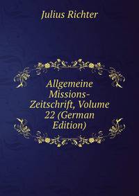 Allgemeine Missions-Zeitschrift, Volume 22 (German Edition)