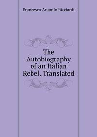 The Autobiography of an Italian Rebel, Translated
