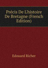 Pr?cis De L'histoire De Bretagne (French Edition)