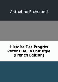 Histoire Des Progres Recens De La Chirurgie (French Edition)