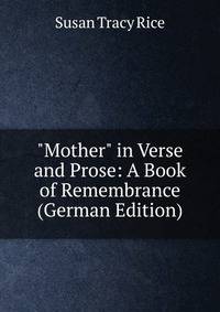 "Mother" in Verse and Prose: A Book of Remembrance (German Edition)