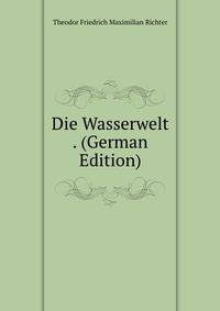 Die Wasserwelt . (German Edition)
