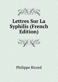 Lettres Sur La Syphilis (French Edition)