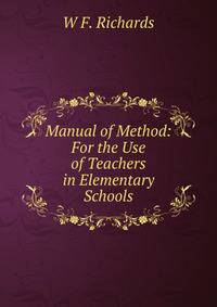 Manual of Method: For the Use of Teachers in Elementary Schools