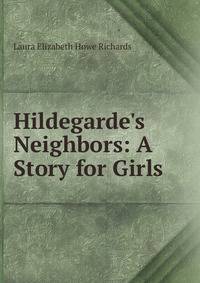 Hildegarde's Neighbors: A Story for Girls