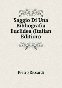 Saggio Di Una Bibliografia Euclidea (Italian Edition)