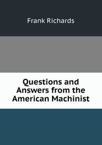 Questions and Answers from the American Machinist