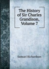 The History of Sir Charles Grandison, Volume 7