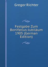 Festgabe Zum Bonifatius-Jubilaum 1905 (German Edition)