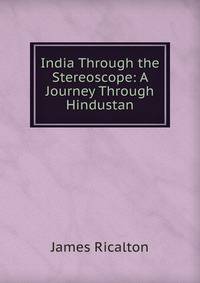 India Through the Stereoscope: A Journey Through Hindustan