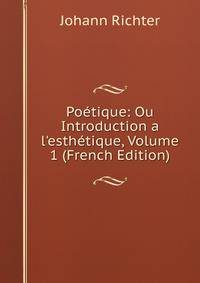 Po?tique: Ou Introduction a l'esth?tique, Volume 1 (French Edition)