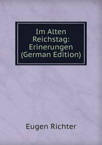Im Alten Reichstag: Erinerungen (German Edition)