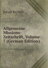 Allgemeine Missions-Zeitschrift, Volume 7 (German Edition)