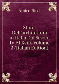 Storia Dell'architettura in Italia Dal Secolo IV Al Xviii, Volume 2 (Italian Edition)