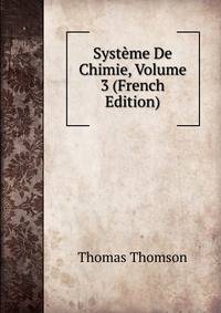 Syst?me De Chimie, Volume 3 (French Edition)
