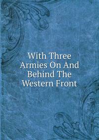 With Three Armies On And Behind The Western Front
