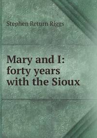 Mary and I: forty years with the Sioux