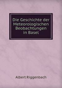 Die Geschichte der Meteorologischen Beobachtungen in Basel