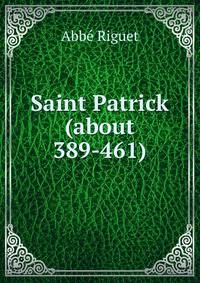 Saint Patrick (about 389-461)