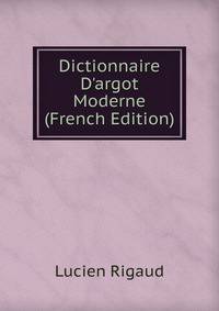 Dictionnaire D'argot Moderne (French Edition)