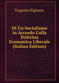 Di Un Socialismo in Accordo Colla Dottrina Economica Liberale (Italian Edition)
