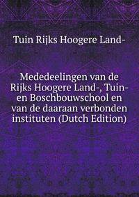 Mededeelingen van de Rijks Hoogere Land-, Tuin- en Boschbouwschool en van de daaraan verbonden instituten (Dutch Edition)