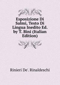 Esposizione Di Salmi, Testo Di Lingua Inedito Ed. by T. Bini (Italian Edition)