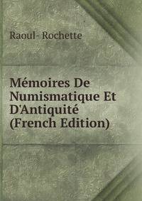 M?moires De Numismatique Et D'Antiquit? (French Edition)
