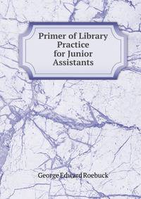 Primer of Library Practice for Junior Assistants