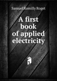 A first book of applied electricity