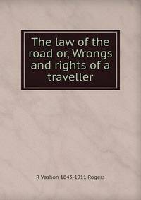 The law of the road or, Wrongs and rights of a traveller