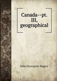 Canada--pt. III, geographical