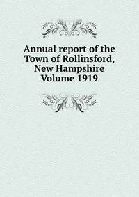 Annual report of the Town of Rollinsford, New Hampshire Volume 1919