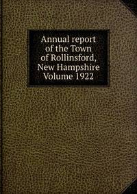Annual report of the Town of Rollinsford, New Hampshire Volume 1922