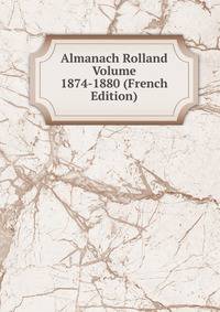 Almanach Rolland Volume 1874-1880 (French Edition)